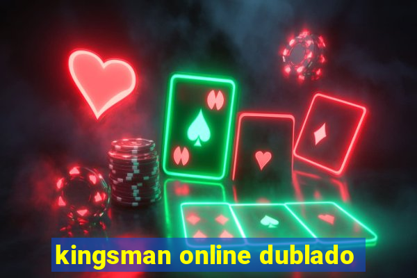 kingsman online dublado